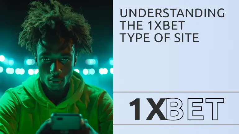 Understanding the 1xBet Type of Site